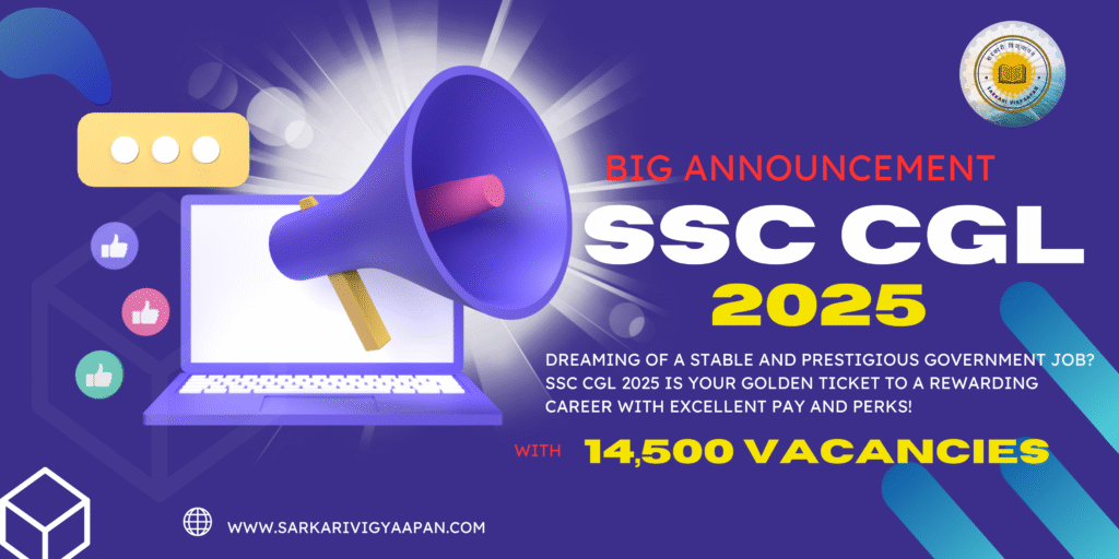 SSC CGL 2025 Notification: Apply Online for 14,582 Group B & C Vacancies 2 Promotional graphic for SSC CGL 2025 featuring a large megaphone emerging from a laptop screen, with vibrant text announcing 14,500 vacancies. The image emphasizes the opportunity for a stable and prestigious government job, encouraging aspirants to apply through Sarkari Vigyaapan